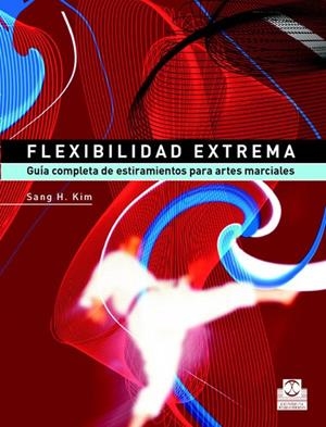 FLEXIBILIDAD EXTREMA : GUIA COMPLETA DE ESTIRAMIENTOS PARA A | 9788480198745 | KIM, SANG