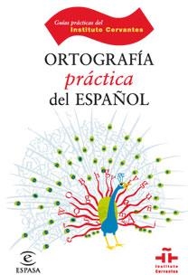 ORTOGRAFÍA PRÁCTICA DEL ESPAÑOL | 9788467028409 | INSTITUTO CERVANTES
