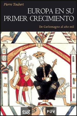 EUROPA EN SU PRIMER CRECIMIENTO : DE CARLOMAGNO AL AÑO MIL | 9788437064239 | TOUBERT, PIERRE