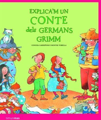 EXPLICA'M UN CONTE DELS GERMANS GRIMM (T/D) | 9788408086154 | CARDEÑOSO, CONCHA - TOBELLA, MONTSE