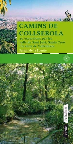 CAMINS DE COLLSEROLA. 20 EXCURSIONS PER LES VALLS DE SANT JU | 9788498090673 | DE LA FUENTE, FERRAN