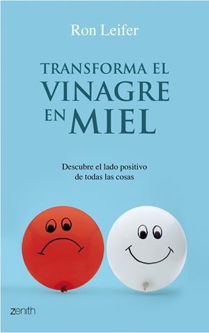 TRANSFORMA EL VINAGRE EN MIEL (ZENITH) | 9788408079804 | LEIFER, RON