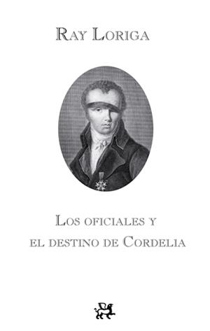 LOS OFICIALES Y EL DESTINO DE CORDELIA (PERSONALIA) | 9788476698792 | LORIGA, RAY