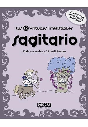 SAGITARIO TUS 12 VIRTUDES IRRESISTIBLES | 9788496944084