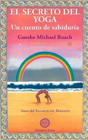 SECRETO DEL YOGA : UN CUENTO DE SABIDURIA | 9788495094186 | ROACH, MICHAEL (1952- ) - MC NALLY, CHRISTIE