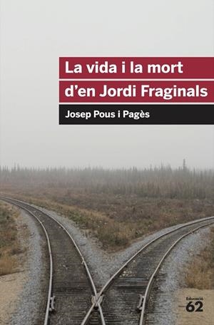 VIDA I LA MORT D'EN JORDI FRAGINALS (EDUCACIO 62-EDUCAULA | 9788492672103 | POUS I PAGES, JOSEP