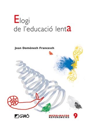ELOGI DE L'EDUCACIO LENTA (REFERENCIES MICRO-MACRO) | 9788478277155 | DOMENECH FRANCESCH, JOAN