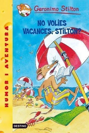 NO VOLIES VACANCES, STILTON? (STILTON) | 9788492790135 | GERONIMO STILTON