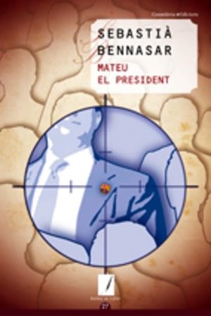 MATEU EL PRESIDENT (NOTES DE COLOR) | 9788497914987 | BENNASAR, SEBASTIÀ