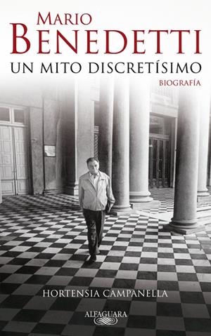 MARIO BENEDETTI. UN MITO DISCRETISIMO (BIOGRAFIA) | 9788420422497 | CAMPANELLA, HORTENSIA