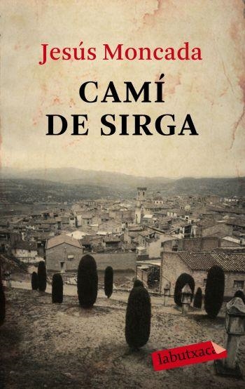 CAMÍ DE SIRGA (LABUTXACA) | 9788499300566 | MONCADA, JESUS