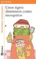 UNOS TIGRES DIMINUTOS COMO MOSQUITOS (GRUMETES + 7 AÑOS) | 9788424633455 | MARTI,MERITXELL/BURGUEÑO,ESTHER
