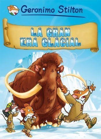 GRAN ERA GLACIAL, LA (STILTON-COMIC BOOKS) DESTINO | 9788499320700 | GERONIMO STILTON