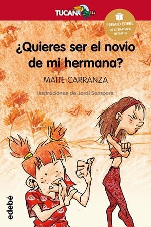 QUIERES SER EL NOVIO DE MI HERMANA? (TUCAN ROJO 12 AÑOS) | 9788423682706 | CARRANZA, MAITE