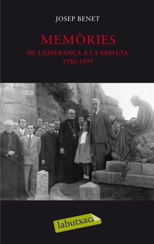 MEMÒRIES I. DE L´ESPERANÇA A LA DESFETA 1920-1939 (LABUTXACA | 9788499300771 | BENET, JOSEP