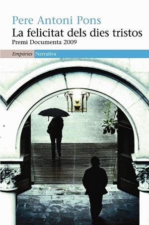 FELICITAT DELS DIES TRISTOS (NARRATIVA-EMPURIES) | 9788497876193 | PONS, PERE ANTONI