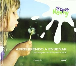SUPER NANNY. APRENDIENDO A ENSEÑAR (PARANINFO-CUATRO) | 9788428332002 | RAMOS-PAUL, ROCIO - TORRES, LUIS