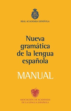 MANUAL DE LA NUEVA GRAMATICA DE LA LENGUA ESPAÑOLA (RAE) | 9788467032819 | REAL ACADEMIA ESPAÑOLA