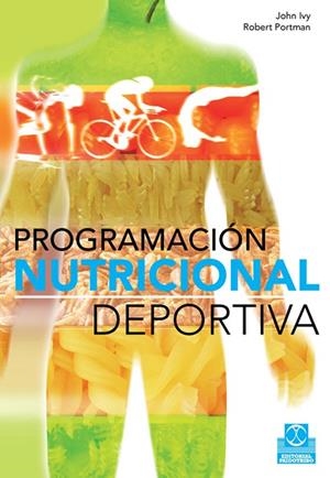PROGRAMACION NUTRICIONAL DEPORTIVA | 9788499100258 | IVY, JOHN - PORTMAN, ROBERT
