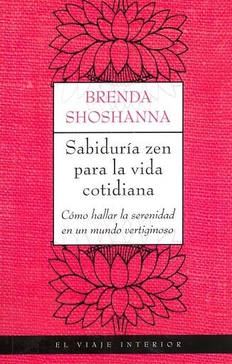 SABIDURÍA ZEN PARA LA VIDA COTIDIANA (VIAJE INTERIOR) | 9788497544184 | SHOSHANNA, BRENDA
