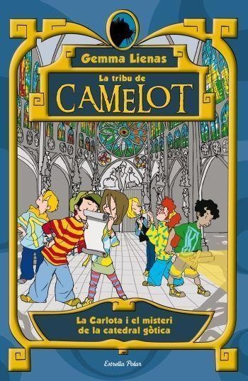 TRIBU DE CAMELOT VOL.4. CARLOTA I EL MISTERI CATEDRAL GÒTICA | 9788499321738 | LIENAS, GEMMA