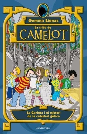 TRIBU DE CAMELOT VOL.4. CARLOTA I EL MISTERI CATEDRAL GÒTICA | 9788499321738 | LIENAS, GEMMA