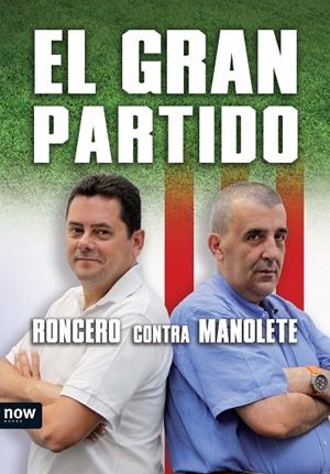 GRAN PARTIDO. RONCERO CONTRA MANOLETE (NOW) | 9788493786908 | RONCERO, TOMAS - MANOLETE