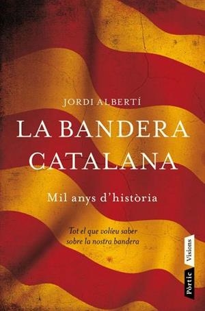 BANDERA CATALANA, LA. MIL ANYS D'HISTORIA (VISIONS) | 9788498091496 | ALBERTI, JORDI