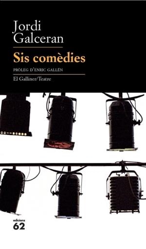 SIS COMÈDIES (EL GALLINER-TEATRE) | 9788429763218 | GALCERAN, JORDI