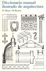 DICCIONARIO MANUAL ILUSTRADO DE  ARQUITECTURA | 9788425223860 | WARE/BEATTY