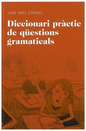 DICCIONARI PRÀCTIC DE QÜESTIONS GRAMATICALS | 9788492672844 | ABRIL ESPAÑOL,JOAN