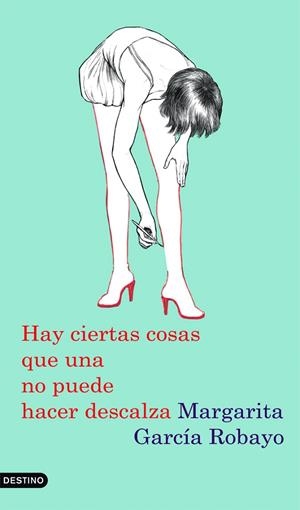 HAY CIERTAS COSAS QUE UNA NO PUEDE HACER DESCALZA (ANCORA Y | 9788423342679 | GARCIA ROBAYO, MARGARITA