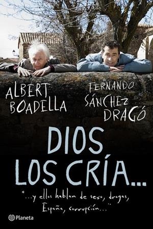 DIOS LOS CRIA... CONVERSACIONES DRAGO-BOADELLA | 9788408094579 | SANCHEZ DRAGO, FERNANDO - BOADELLA, ALBERT