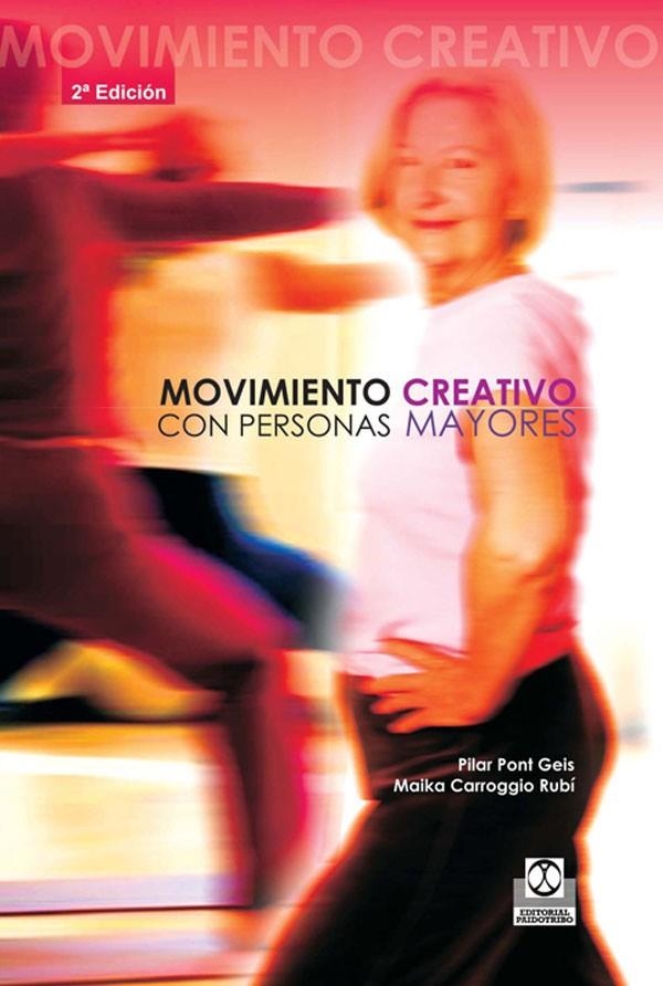 MOVIMIENTO CREATIVO CON PERSONAS MAYORES : RECURSOS PRACTICO | 9788480195089 | PONT, PILAR - CARROGIO, MAITE