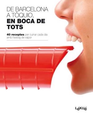 DE BARCELONA A TÒKIO. EN BOCA DE TOTS. 40 RECEPTES PER CUINA | 9788496599819 | LEKUE