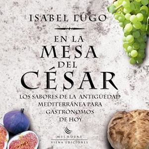 EN LA MESA DEL CESAR. SABORES DE LA ANTIGUEDAD (MIL HOJAS) | 9788483305836 | LUGO, ISABEL