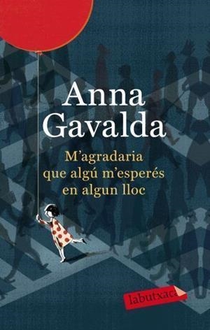 M'AGRADARIA QUE ALGÚ M'ESPERÉS EN ALGUN LLOC (LABUTXACA-ED.6 | 9788499302423 | GAVALDA, ANNA