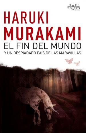 FIN DEL MUNDO Y UN DESPIADADO PAIS DE LAS MARAVILLAS (MAXI) | 9788483835692 | MURAKAMI, HARUKI