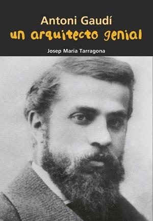 ANTONI GAUDI. UN ARQUITECTO GENIAL (B.JOVEN) | 9788421847947 | TARRAGONA, JOSEP MARIA