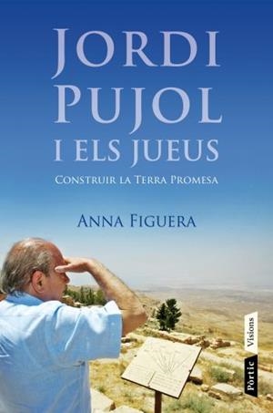 JORDI PUJOL I ELS JUEUS (VISIONS) | 9788498091687 | FIGUERA RAICHS, ANNA