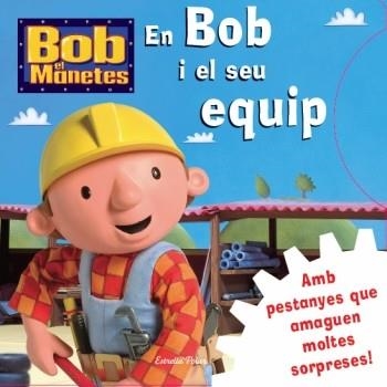 BOB EL MANETES. EN BOB I ELS SEU EQUIP | 9788499322834