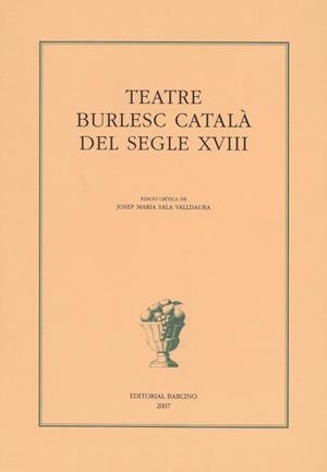 TEATRE BURLESC CATALA DEL SEGLE XVIII (BBDM) | 9788472267237 | SALA VALLDAURA, JOSEP MARIA (EDICIO CRITICA)