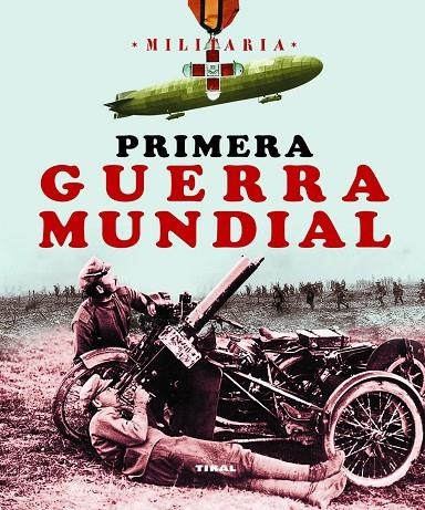 PRIMERA GUERRA MUNDIAL.(MILITARIA).REF:260-07 (TIKAL) | 9788499280721 | VV.AA