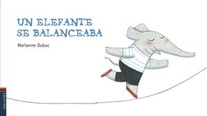 EN ELEFANTE SE BALANCEABA (LUCIERNAGA) | 9788426377678 | DUBUC, MARIANNE