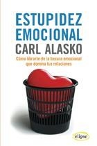 ESTUPIDEZ EMOCIONAL (ELIPSE) | 9788493664961 | ALASKO, CARL