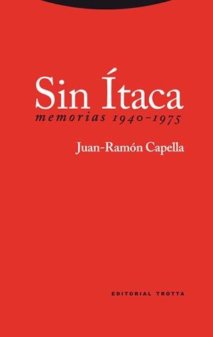 SIN ITACA. MEMORIAS 1940-1975 (JUAN-RAMON CAPELLA) | 9788498791969 | CAPELLA, JUAN-RAMON