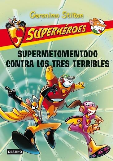 SUPERHEROES N.4. SUPERMETOMENTODO CONTRA LOS TRES TERRIBLES | 9788408102298 | GERONIMO STILTON