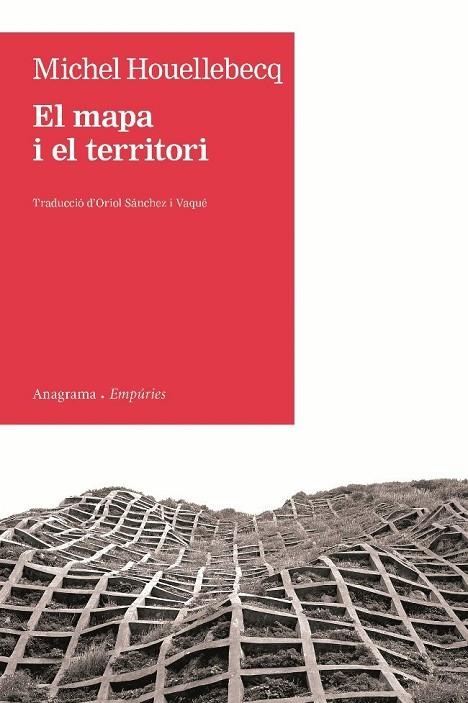 MAPA I EL TERRITORI, EL (EMPURIES/ANAGRAMA) | 9788497877305 | HOUELLEBECQ, MICHEL