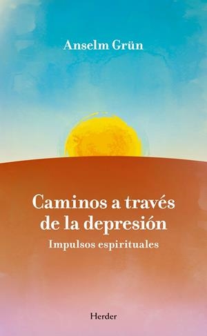CAMINOS A TRAVES DE LA DEPRESION. IMPULSOS ESPIRITUALES | 9788425425684 | GRUN, ANSELM