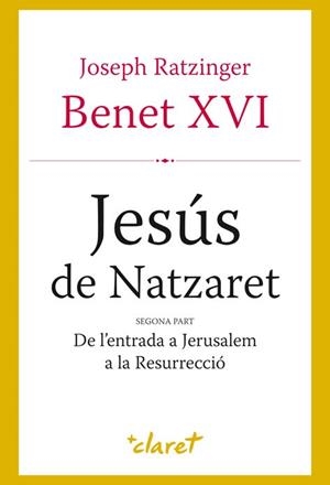 JESUS DE NATZARET 2ª PART. DE L'ENTRADA A JERUSALEM A LA RES | 9788498462067 | RATZINGER, JOSEPH